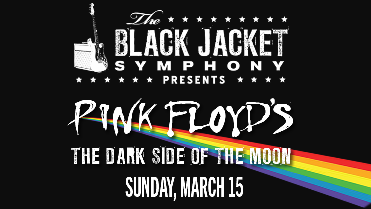 More Info for The Black Jacket Symphony Presents: Pink Floyd's "Dark Side of The Moon"