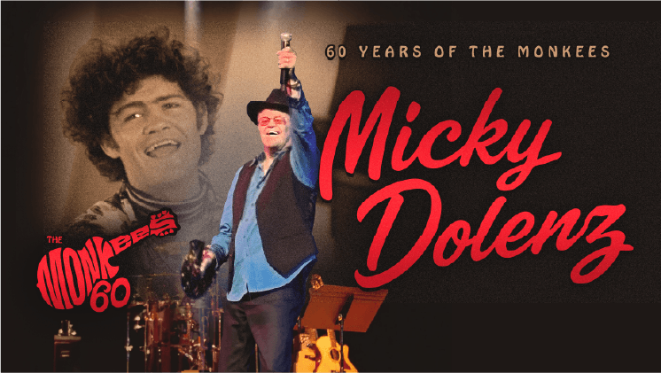 More Info for Micky Dolenz - 60 YEARS OF THE MONKEES