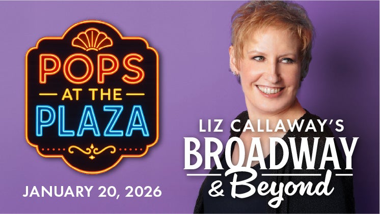 More Info for Pops at The Plaza - Liz Callaway's Broadway & Beyond